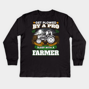 Get plowed by a pro sleep with a farmer Kids Long Sleeve T-Shirt